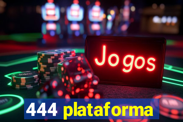 444 plataforma